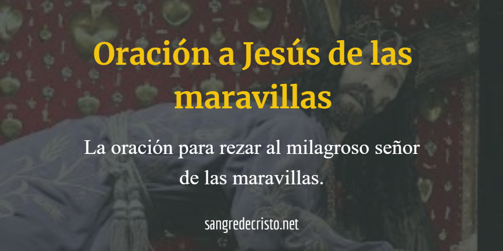 Oración a Jesús de las maravillas | Señor de las Maravillas