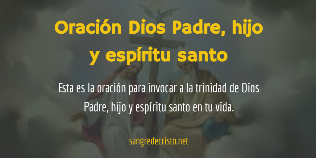 Oración Dios Padre hijo y espíritu santo | ¡La más Poderosa!